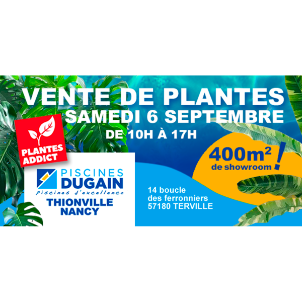 Vente exceptionnelle de plantes à Terville – Showroom Piscines Dugain Thionville Nancy