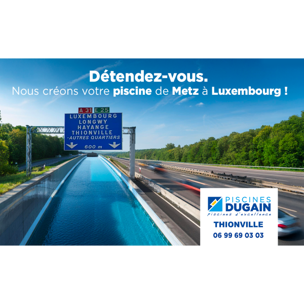 Piscines Dugain Thionville : le showroom incontournable pour vos projets de piscine et bien-être de Metz à Luxembourg