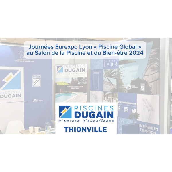Acualité Piscines DUGAIN Thionville